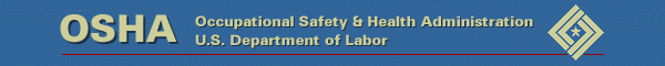 OSHA - Occupational Safety and Health Administration